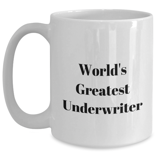 Funny Underwriter Gifts, World's Greatest Underwriter Quote, White Coffee Mug for Men, Gifts from Family, Unique Father's Day Unique Gifts for Underwriter - Main