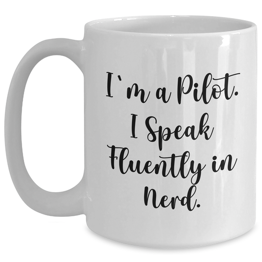 Funny Pilot Gifts From Men For Father's Day - I'm A Pilot. I Speak Fluently In genius. White Coffee Mug, 11oz or 15oz - Main