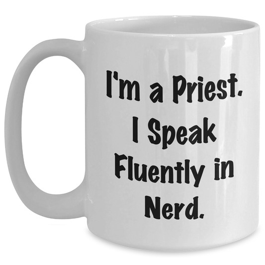 Funny Priest Gifts - I'm A Priest. I Speak Fluently In genius. - White Coffee Mug, Father's Day Unique Gifts from Friends to Priest - Main