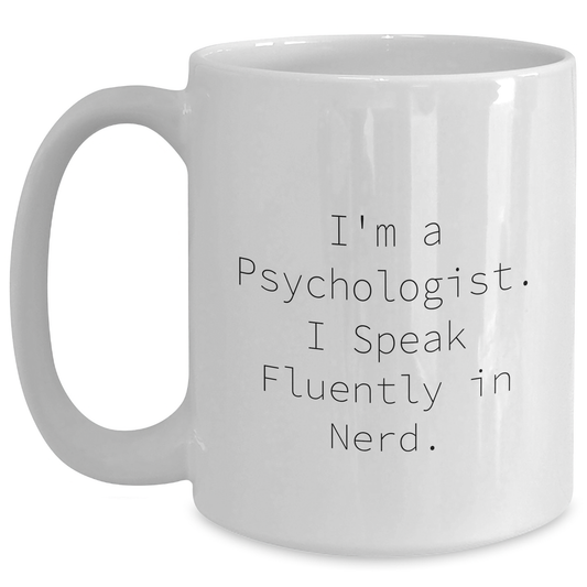 Funny Psychologist Gifts - 'I'm A Psychologist. I Speak Fluently In genius.' White Coffee Mug for Men, Women, or Friends on Father's Day - Main