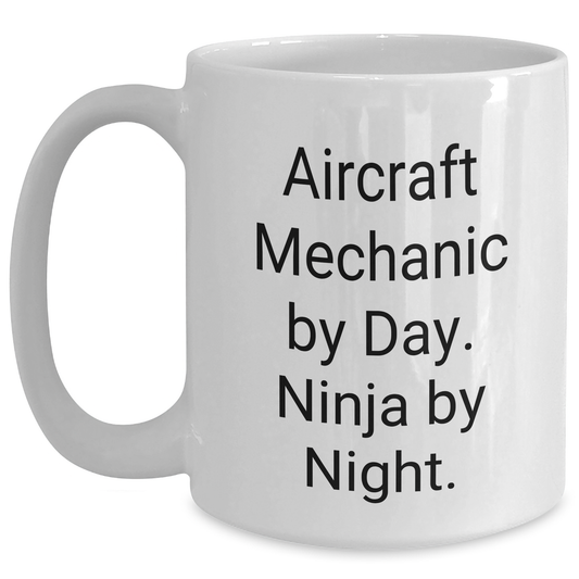 Aircraft Mechanic Gifts from Men - White Coffee Mug, Funny Quote 'Aircraft Mechanic By Day. Ninja By Night.' for Father's Day, Unique Gifts for Dad - Main