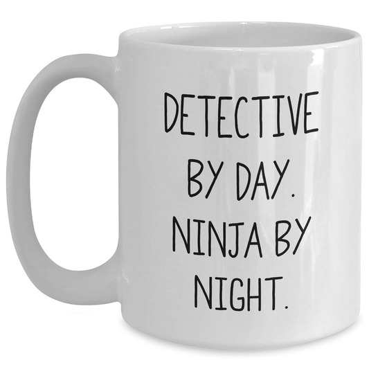 Detective By Day Gift for Dad, White Coffee Mug - Funny Quote 'Detective By Day. Ninja By Night.' - Main