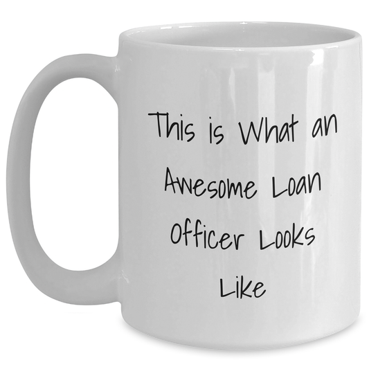 Funny Loan Officer Gifts - 'This Is What An Awesome Loan Officer Looks Like' White Coffee Mug for Him or Her - Gifts from Men to Loan Officers or Coworkers for Father's Day - Main