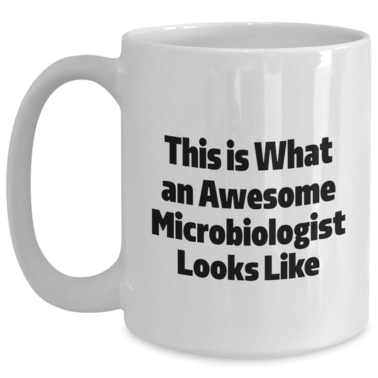 Funny Microbiologist Gifts from Men - This Is What An Awesome Microbiologist Looks Like White Coffee Mug for Father's Day - Main