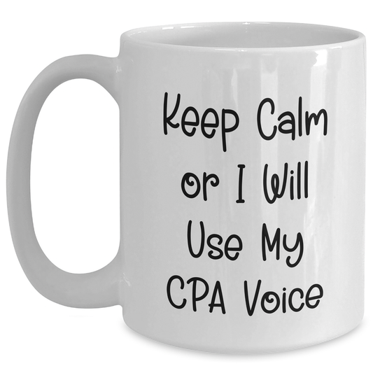 Funny CPA Gifts, Keep Calm Or I Will Use My Cpa Voice White Coffee Mug for Father's Day, Gifts from Men to CPA - Main