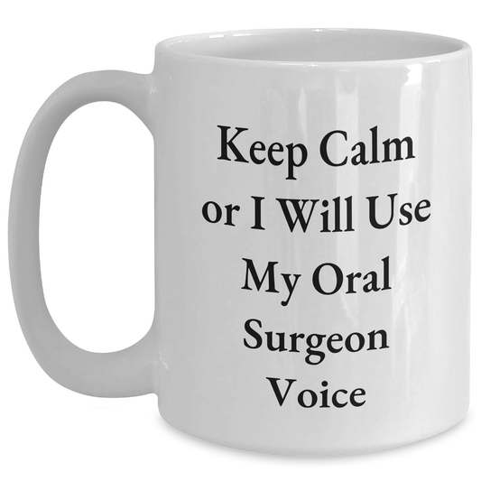 Oral Surgeon Gifts for Men, Funny Keep Calm White Coffee Mug, Graduation Unique Gifts from Family, Friends, Coworkers - Main