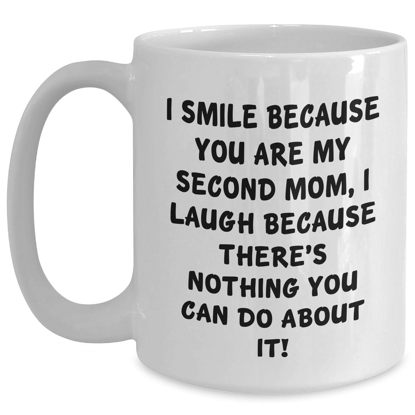 Second Mom Gifts Funny White Coffee Mug, I Smile Because You Are My Second Mom, Unique Graduation Gifts for Her from Family - Main