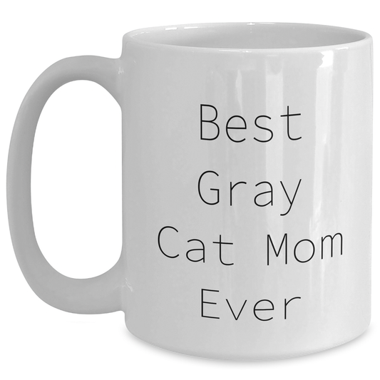 Best Gray Cat Mom Ever Gray Cat Lover Gifts - Inspirational Gray Cat Mug for Coffee Lovers on Father's Day - 11oz or 15oz Ceramic White Coffee Mug Gifts for Him - Main