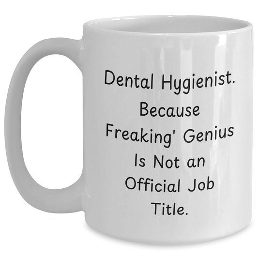 Funny Dental Hygienist Gifts from Friends and Family - 'Cause Freaking' genius Is Not An Official Job Title - White Coffee Mug for Men and Women - Main