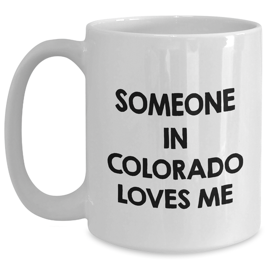 Funny Colorado Gifts for Someone In Colorado Loves Me, White Coffee Mug for Father's Day from Friends - Main