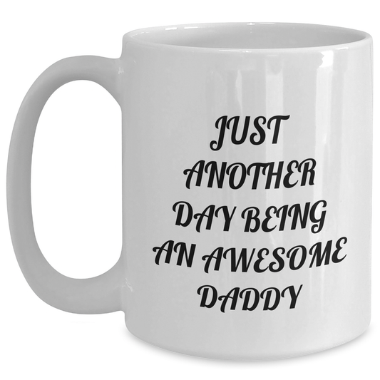Funny Daddy Gifts, White Coffee Mug for Graduation - Just Another Day Being An Awesome Daddy, Gifts from Family - Main