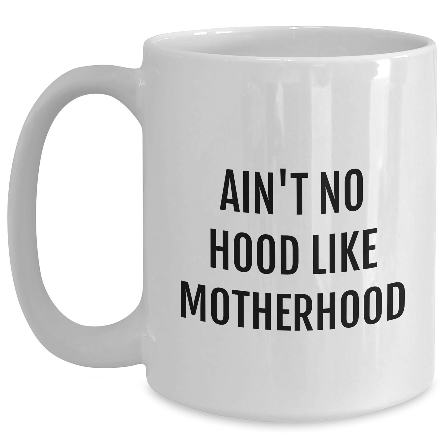 Funny Mom Gifts, Ain't No Hood Like Motherhood White Coffee Mug for Graduation, Gifts from Mom to Her - Main