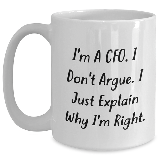 CFO Humor White Coffee Mug Gifts from Men to Friends for Graduation - 'I'm Right' Funny Quote - Main