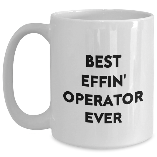 Funny Operator Gifts, Best Effin' Operator Ever White Coffee Mugs for Graduation, Gifts from Friends, Coworkers, and Family - Main