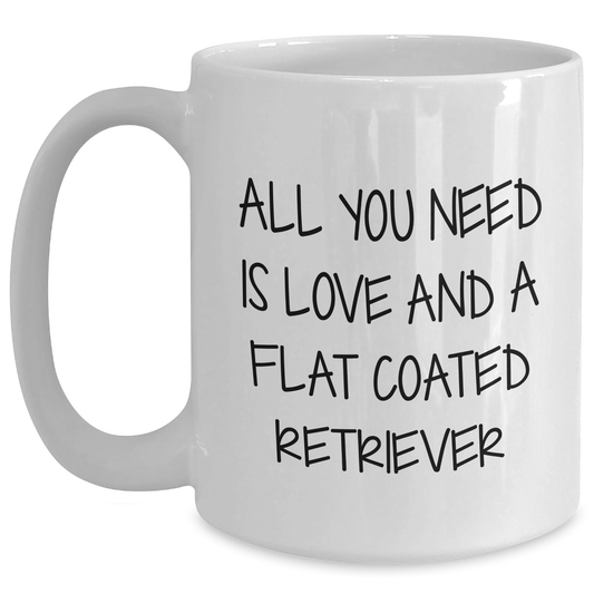 Funny Flat Coated Retriever Dog Gifts from Friends for Graduation Unique White Coffee Mug - All You Need Is Love And A Flat Coated Retriever - Main