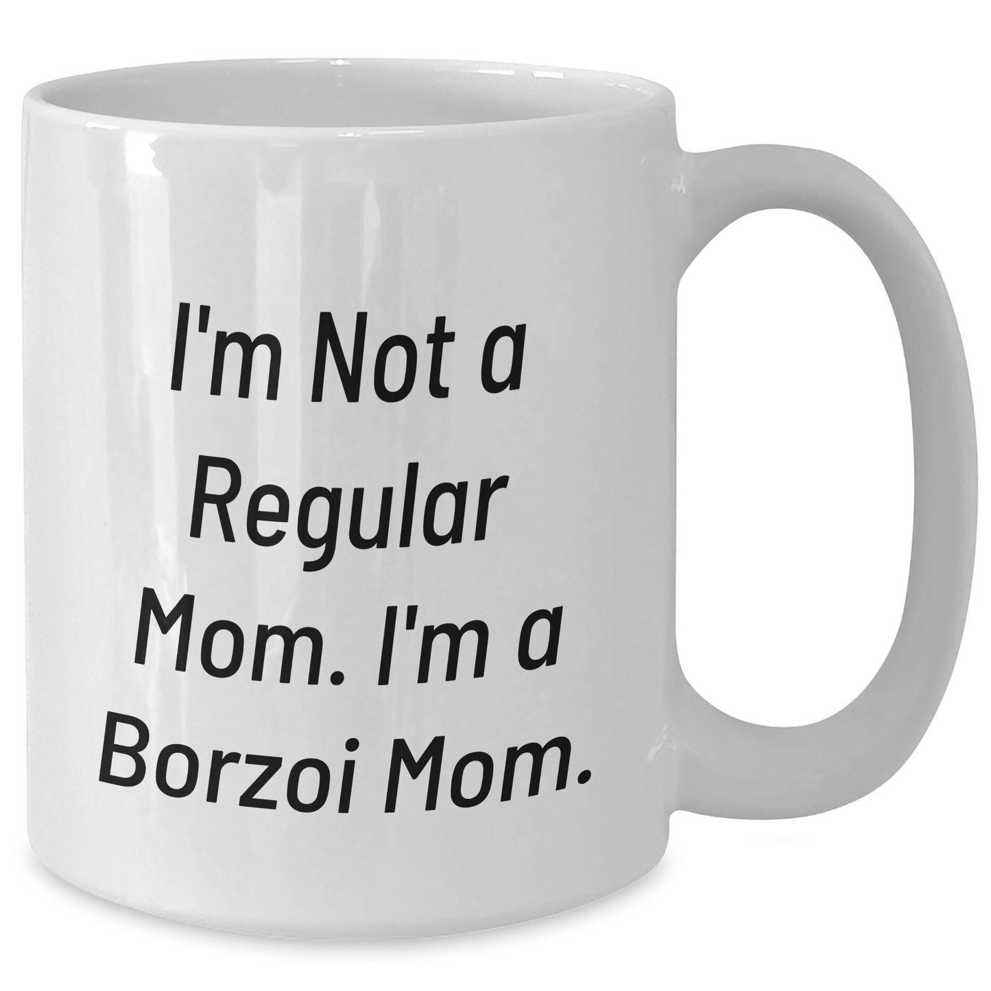 Funny Borzoi Dog Mom Gifts from Men to Borzoi Dog Lovers - I'm Not A Regular Mom. I'm A Borzoi Mom. White Coffee Mug, Father's Day Unique Gifts - Additional