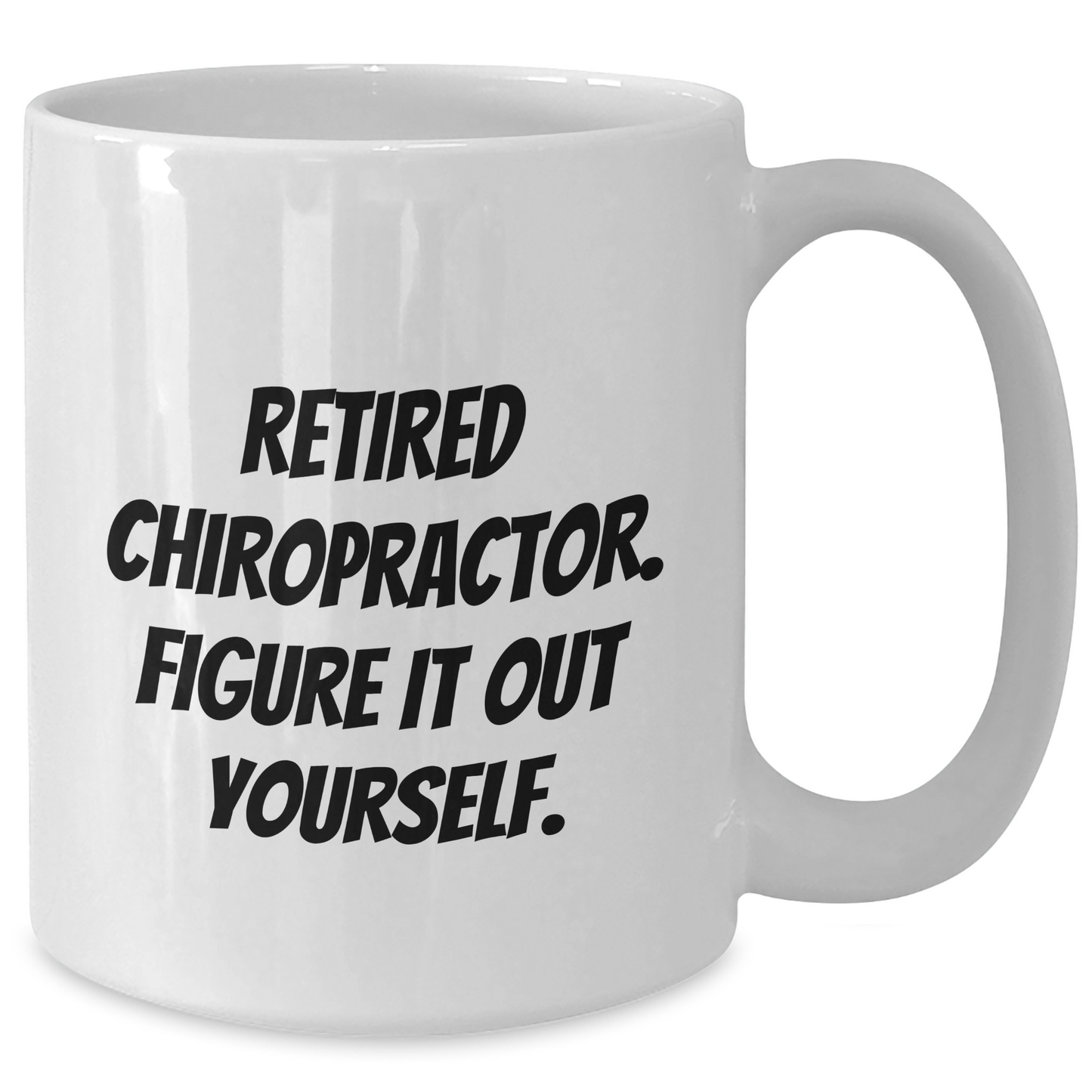 Funny Chiropractor White Coffee Mugs, Gifts from Men to Chiropractors, Retired Chiropractor Figure It Out Yourself Quote, Father's Day Unique Gifts for Chiropractors, White Ceramic Mugs - Additional