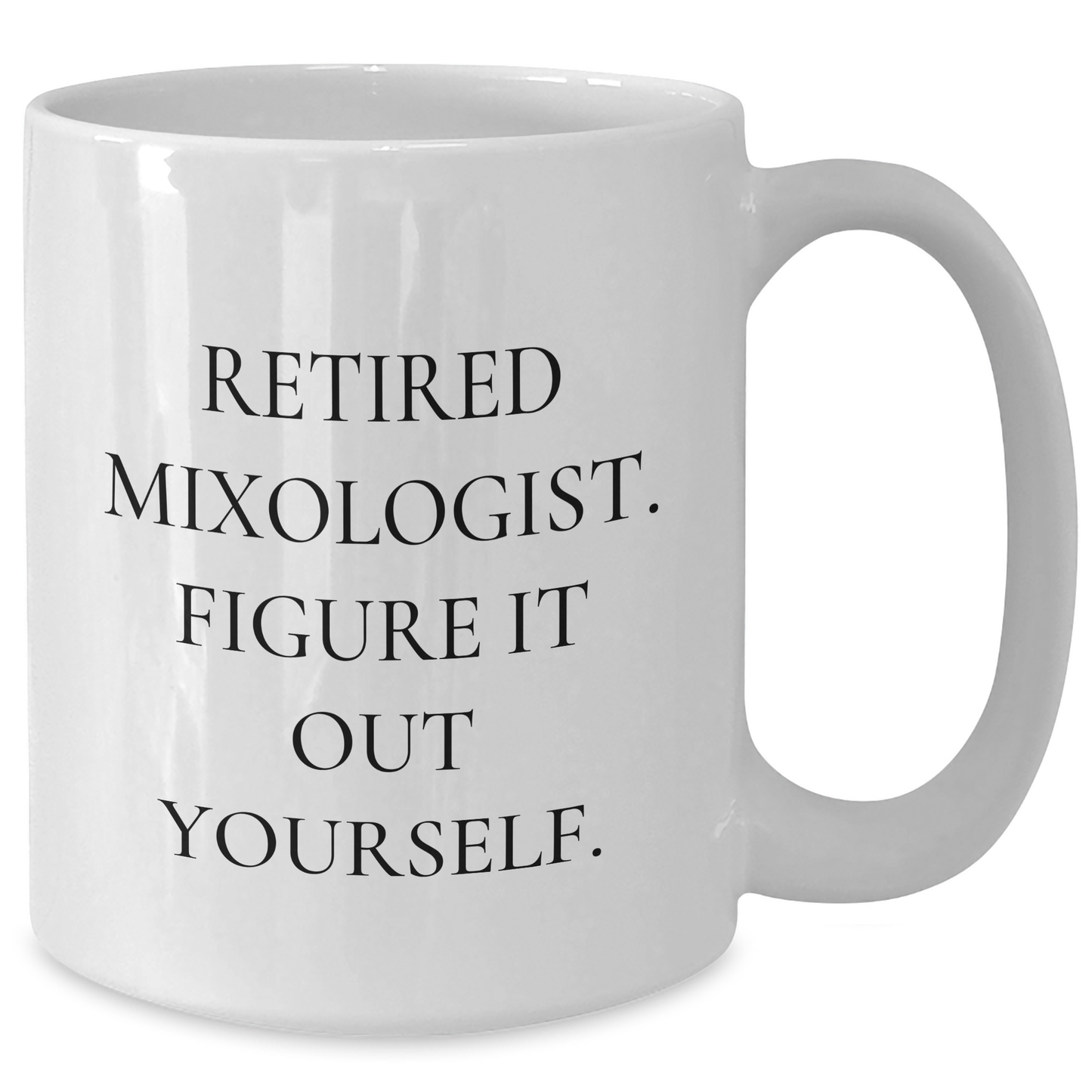 Funny Mixologist Gifts, Retired Mixologist Figured It Out Yourself, White Coffee Mug for Men, Unique Father's Day Unique Gifts from Family to Dad - Additional