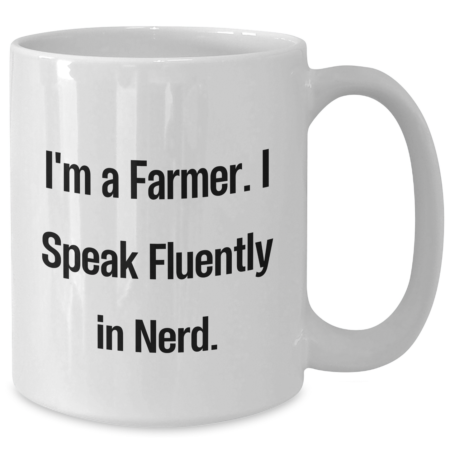 Funny Farmer Gifts - I'm A Farmer. I Speak Fluently In genius. - White Coffee Mug, 11oz or 15oz Capacity, Father's Day Unique Gifts from Men to Farmer - Additional