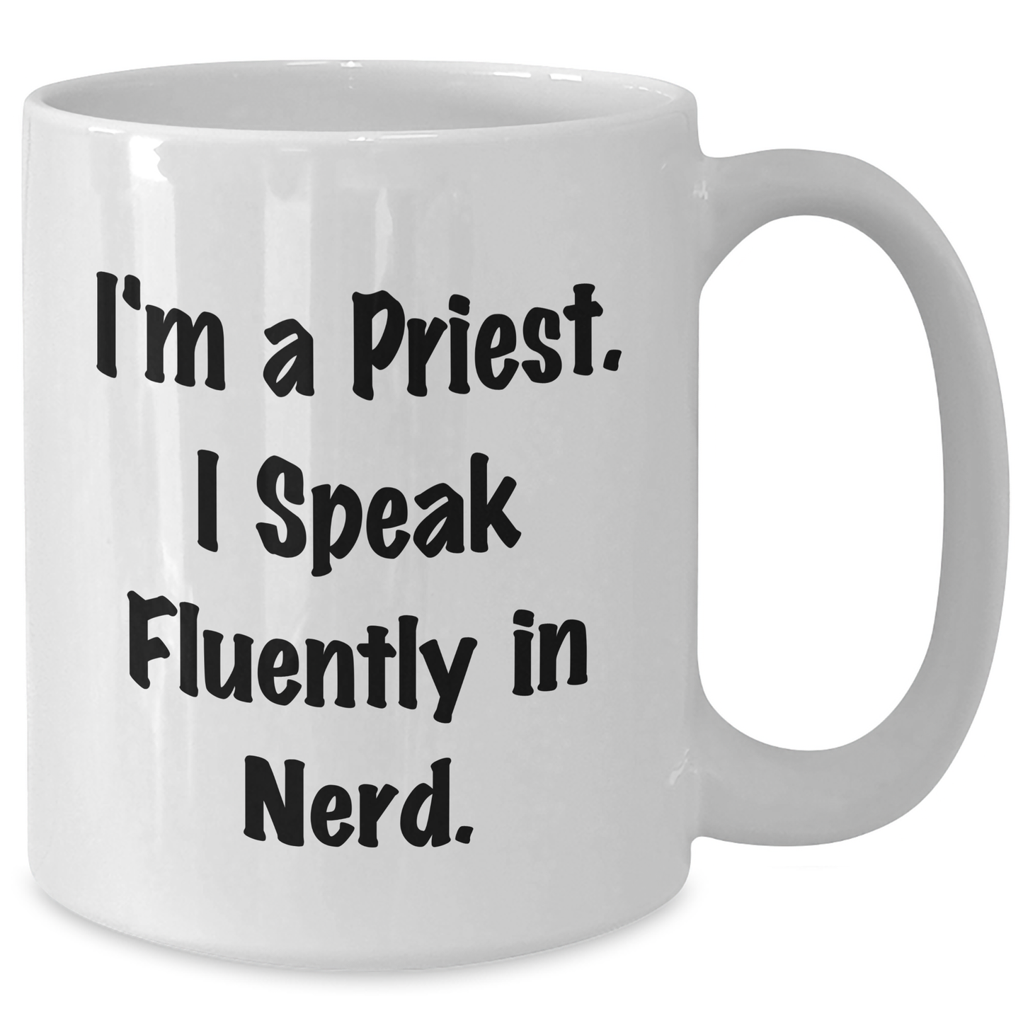Funny Priest Gifts - I'm A Priest. I Speak Fluently In genius. - White Coffee Mug, Father's Day Unique Gifts from Friends to Priest - Additional