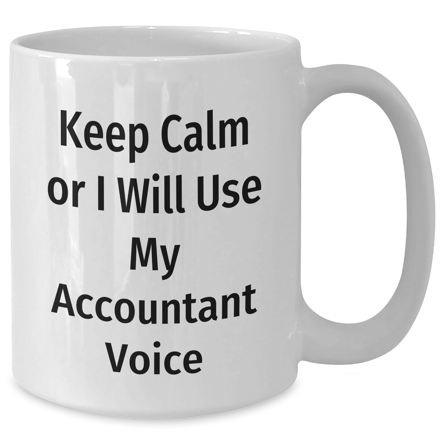 Funny Accountant Gifts from Men for Graduation Unique White Coffee Mugs - 'Keep Calm Or I Will Use My Accountant Voice' Mug - Additional