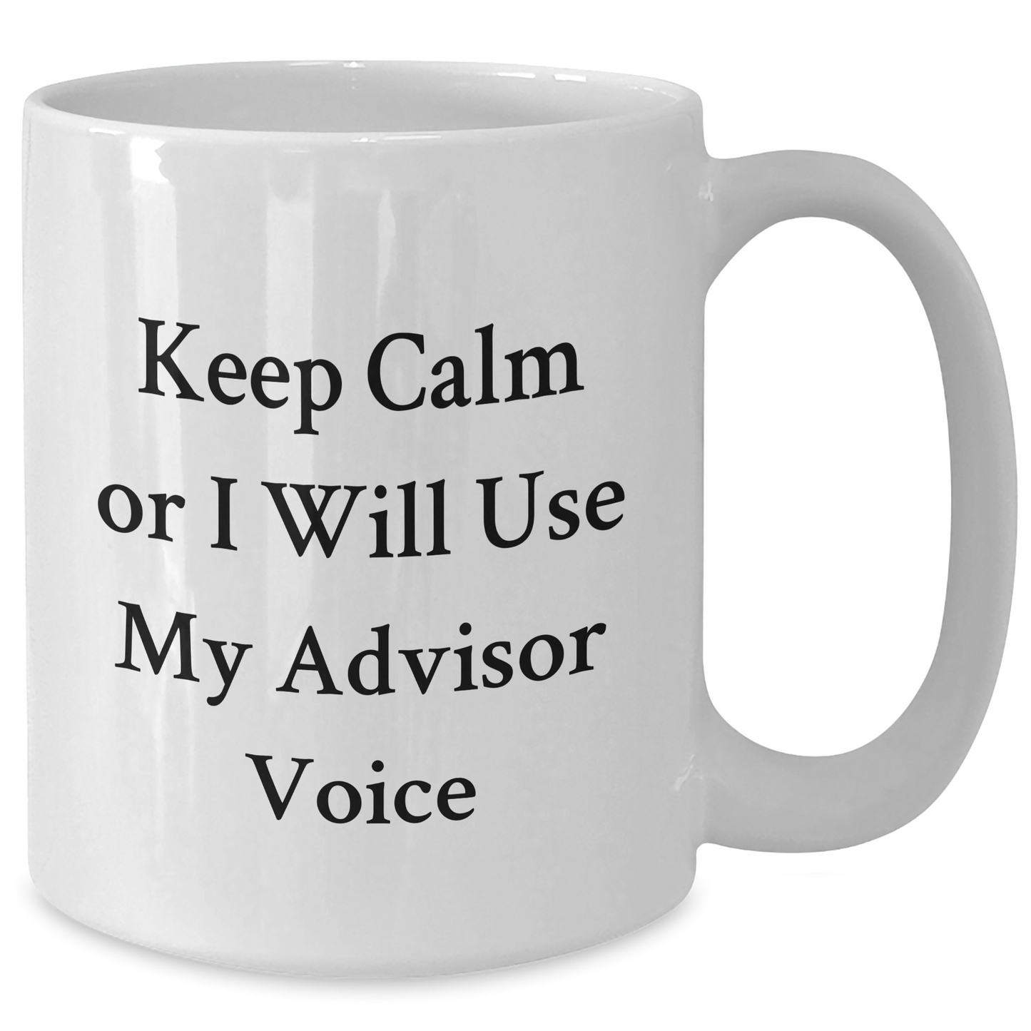 Funny Advisor Gifts from Friends for Dad's Unique White Coffee Mugs, 'Keep Calm Or I Will Use My Advisor Voice' - Additional