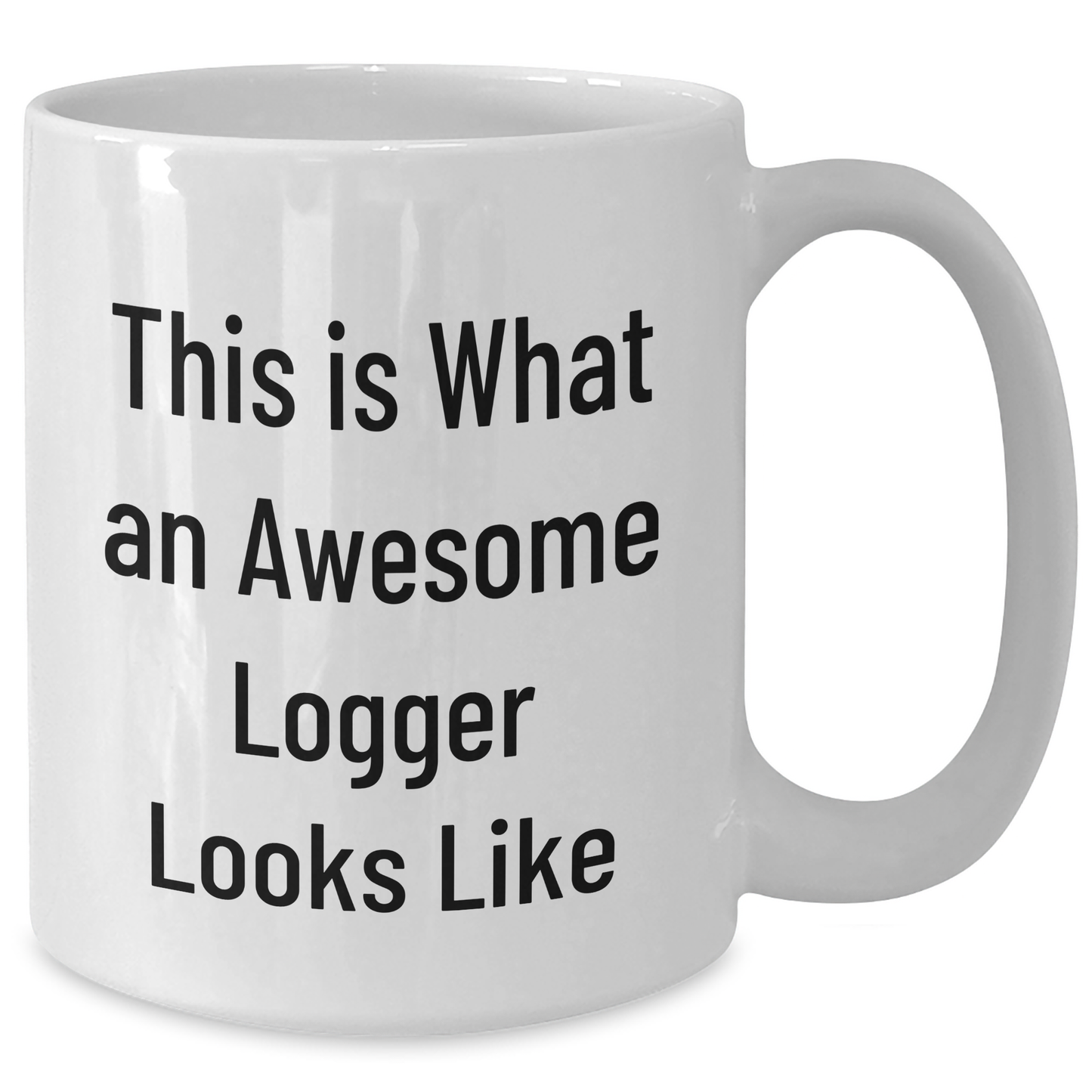 Logger Gifts from Family, This Is What An Awesome Logger Looks Like, Funny White Coffee Mug for Father's Day Unique Gifts - Additional