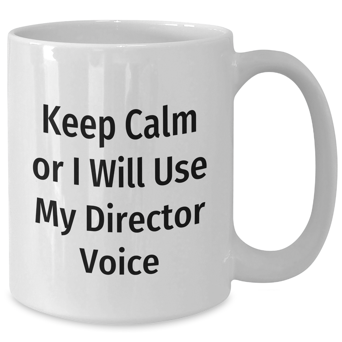 Funny Director Gifts for Him - Keep Calm Or I Will Use My Director Voice White Coffee Mug, Unique Father's Day Unique Gifts from Men to Family - Additional