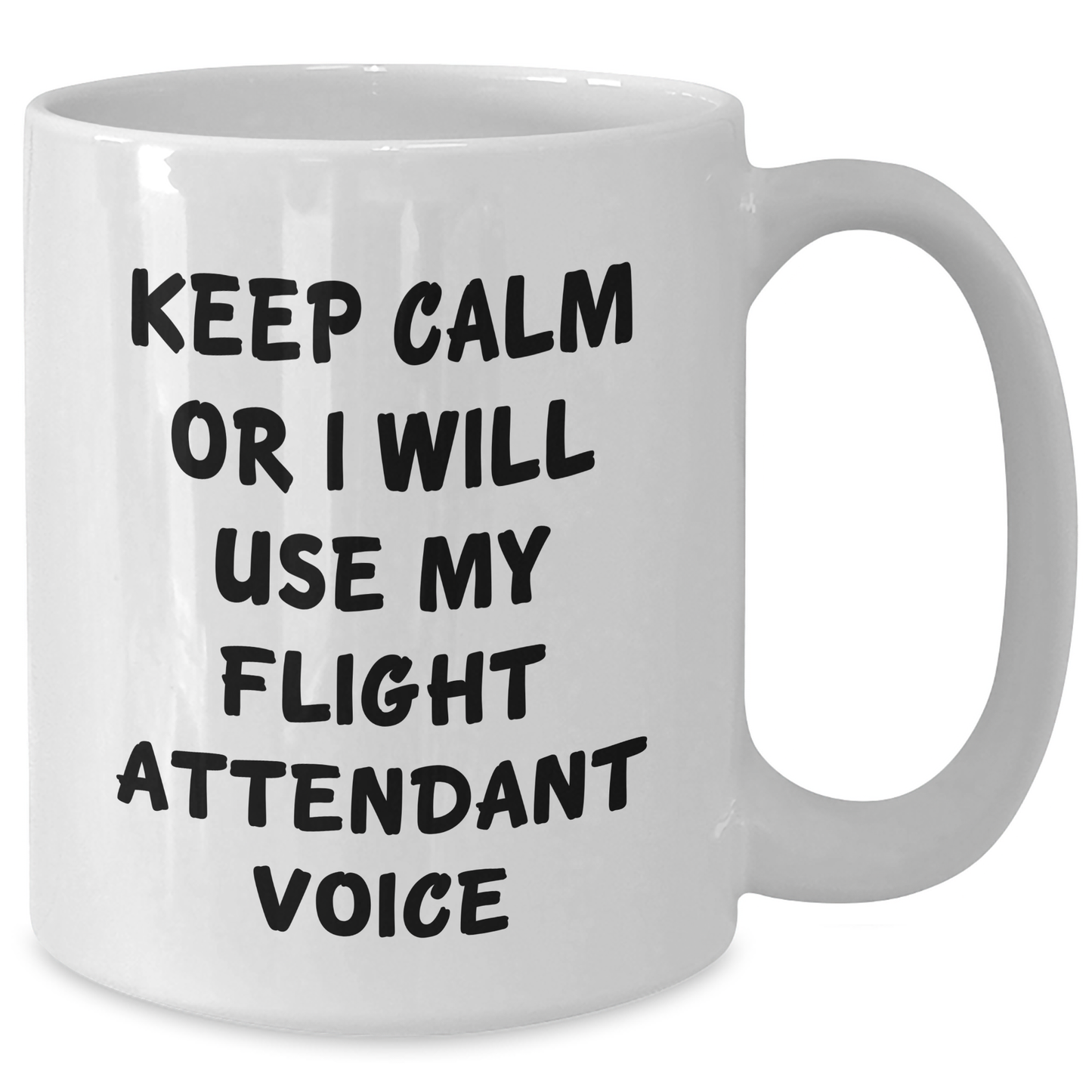 Flight Attendant Humor White Coffee Mug, Keep Calm or I'll Use My Flight Attendant Voice, Funny Gift for Men, Unique Father's Day Unique Gift from Friends to Family - Additional