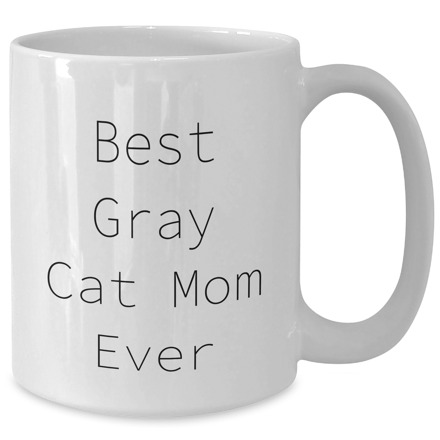 Best Gray Cat Mom Ever Gray Cat Lover Gifts - Inspirational Gray Cat Mug for Coffee Lovers on Father's Day - 11oz or 15oz Ceramic White Coffee Mug Gifts for Him - Additional