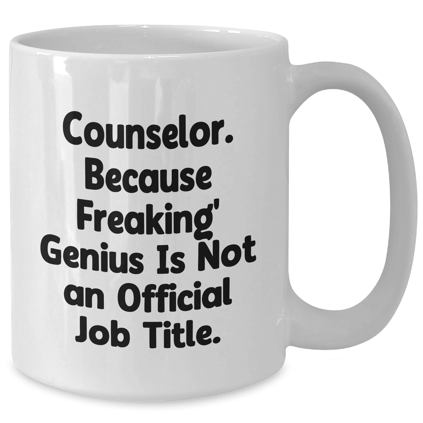 Funny Counselor Gifts, White Coffee Mug, 'Counselor. Because Freaking' genius Is Not An Official Job Title.' - Gifts from Men to Women for Graduation - Additional