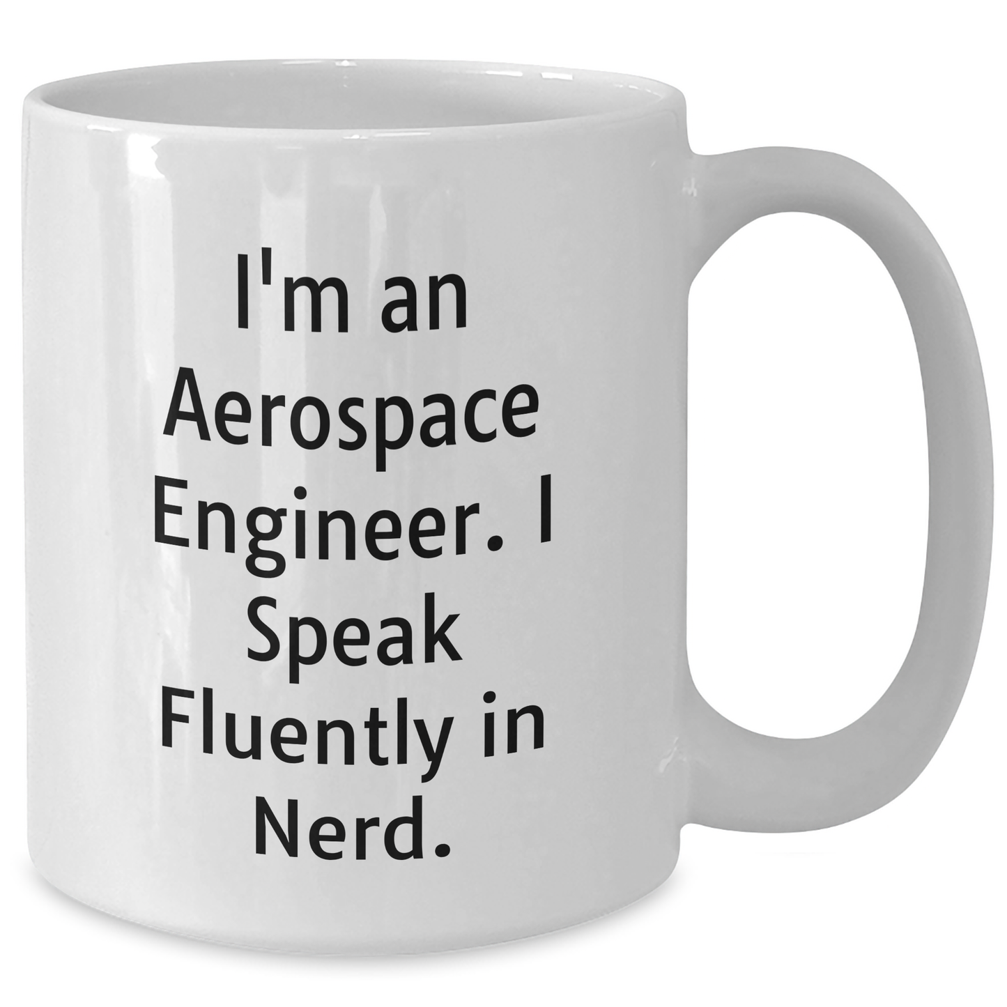 Aerospace Engineer Gifts, Funny Mugs for Graduation, White Coffee Mug with I'm An Aerospace Engineer. I Speak Fluently In genius., Gifts from Friends or Family, Perfect for Women or Men - Additional