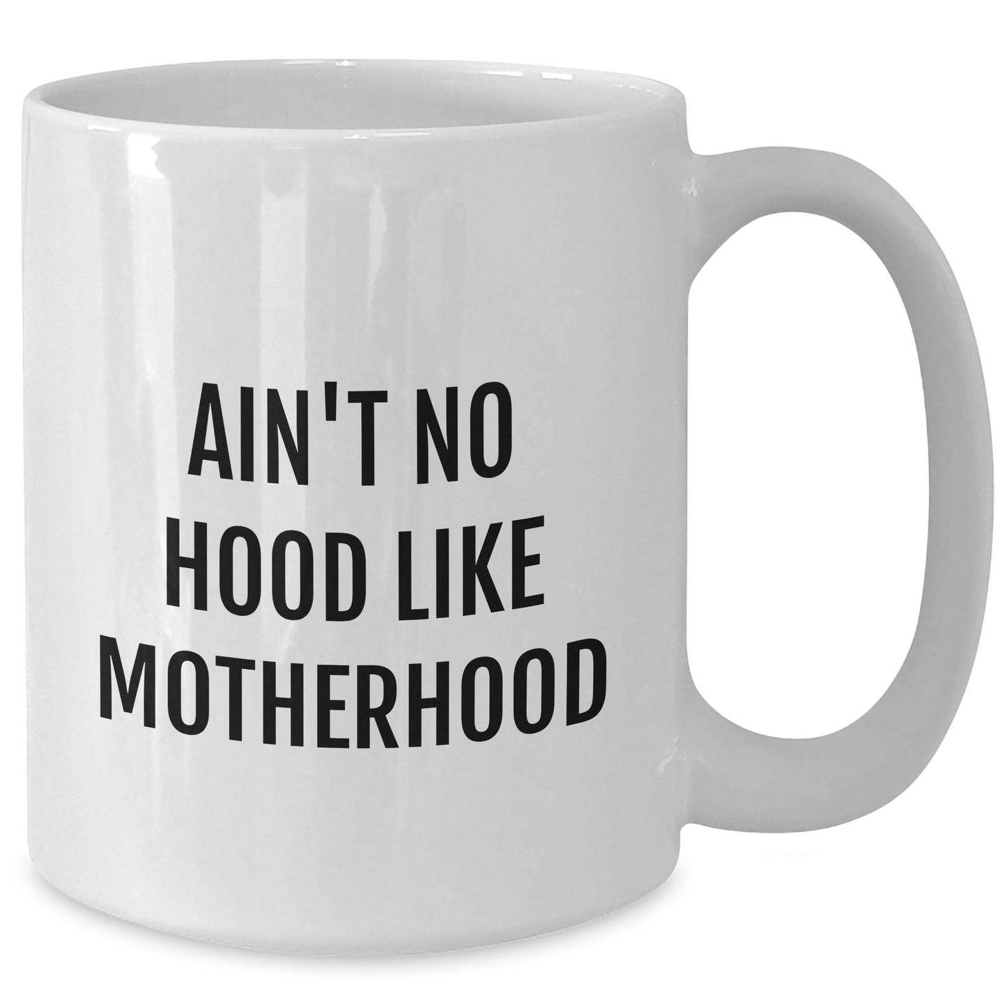 Funny Mom Gifts, Ain't No Hood Like Motherhood White Coffee Mug for Graduation, Gifts from Mom to Her - Additional