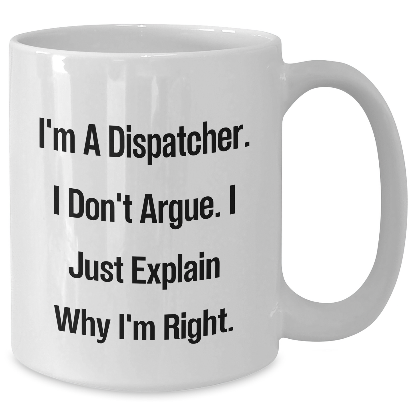 Dispatcher Gifts Funny Quote White Coffee Mug for Men, Women, Friends, Coworkers, Family Graduation Unique Gifts from Dispatcher Enthusiasts - Additional
