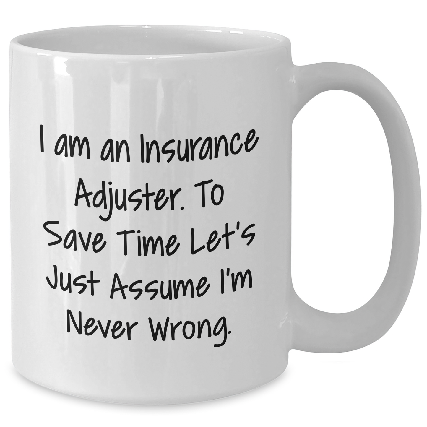 Insurance Adjuster Humor Gifts for Him Funny White Coffee Mug I'm Never Wrong, Gifts from Family to Insurance Adjuster Graduation Unique Gifts - Additional