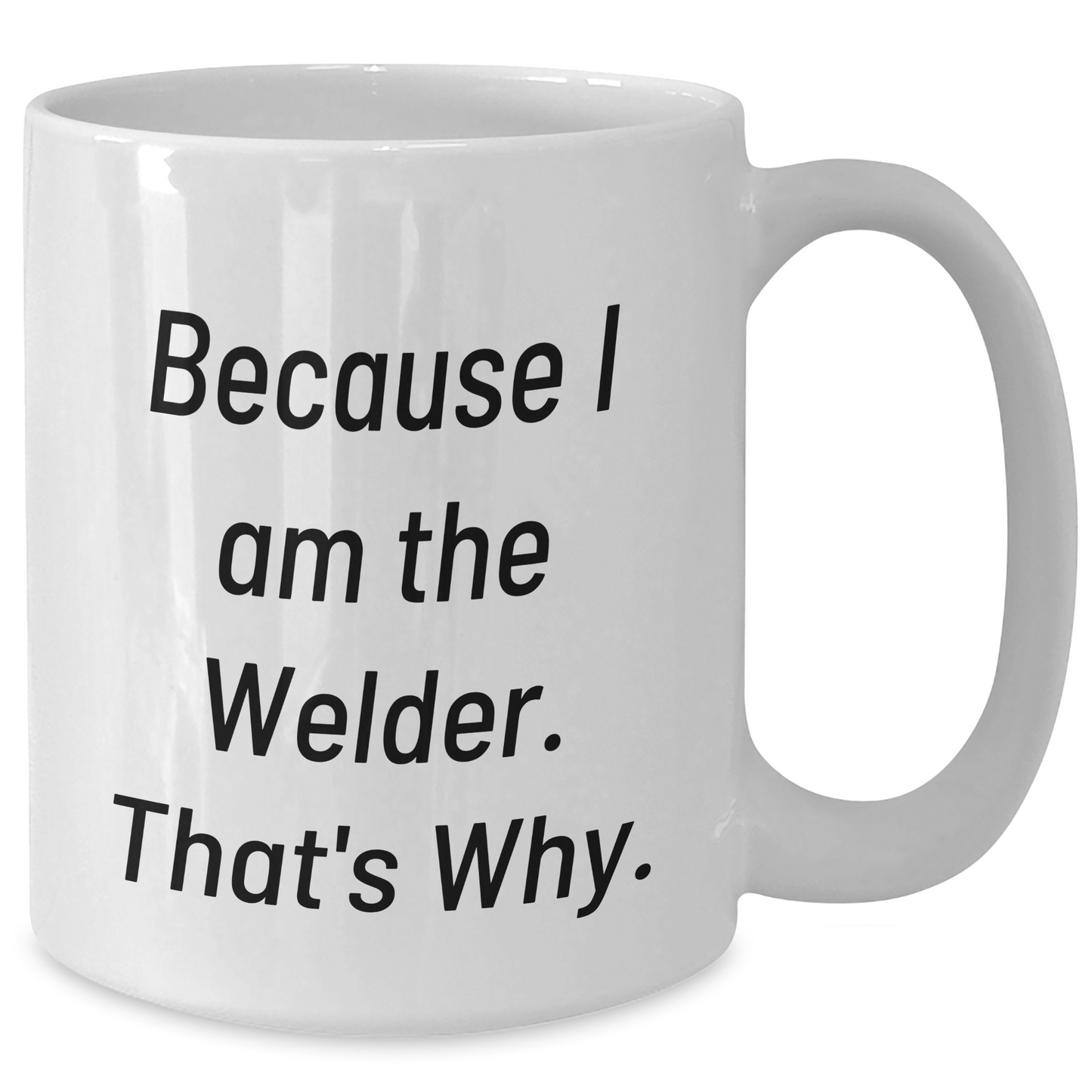 Welder Humor Funny Quote Gifts from Men to Welder Friends on White Coffee Mug, Perfect for Graduation Unique Gifts - Additional