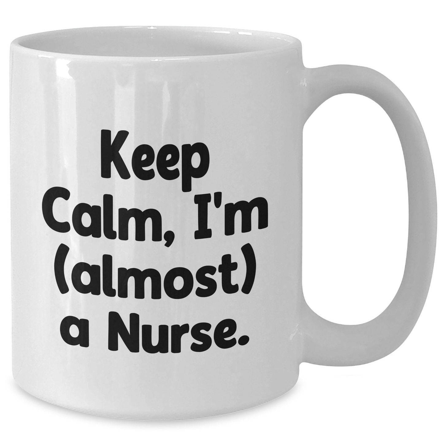 Nurse Gifts from Friends and Family, Keep Calm 'almost' a Nurse White Coffee Mug for Graduation, Funny Quote - Additional