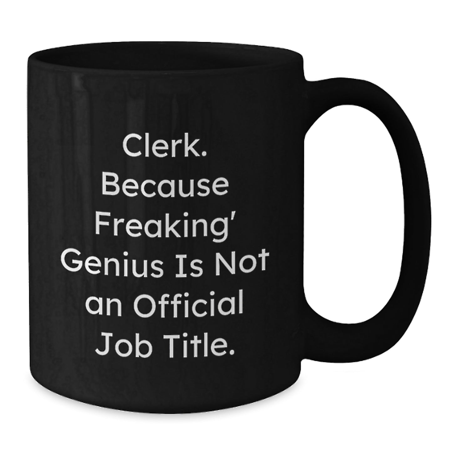 Funny Clerk Gifts, 'Clerk Because Freaking genius Is Not An Official Job Title.' Black Coffee Mug for Graduation from Friends, Coworkers, or Family - Additional