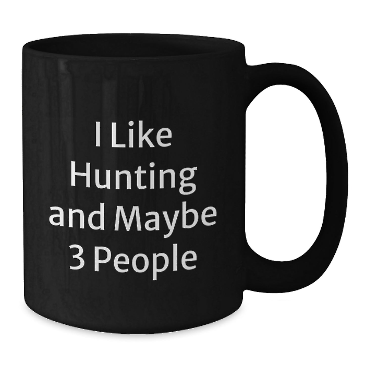 Hunting Enthusiasts Gifts from Friends for Men, Unique Black Coffee Mug for Graduation, 'I Like Hunting And Maybe 3 People' Funny Quote - Additional