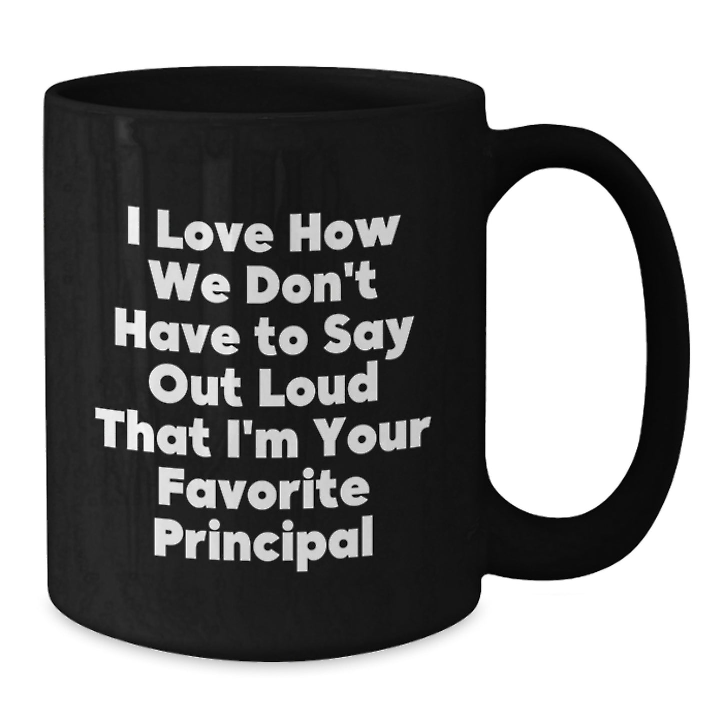 Funny Principal Gifts from Friends, Gifts for Men, Women, Family and Coworkers, Black Coffee Mug, 11oz or 15oz, Microwave and Dishwasher Safe, Graduation Unique Gifts - Additional