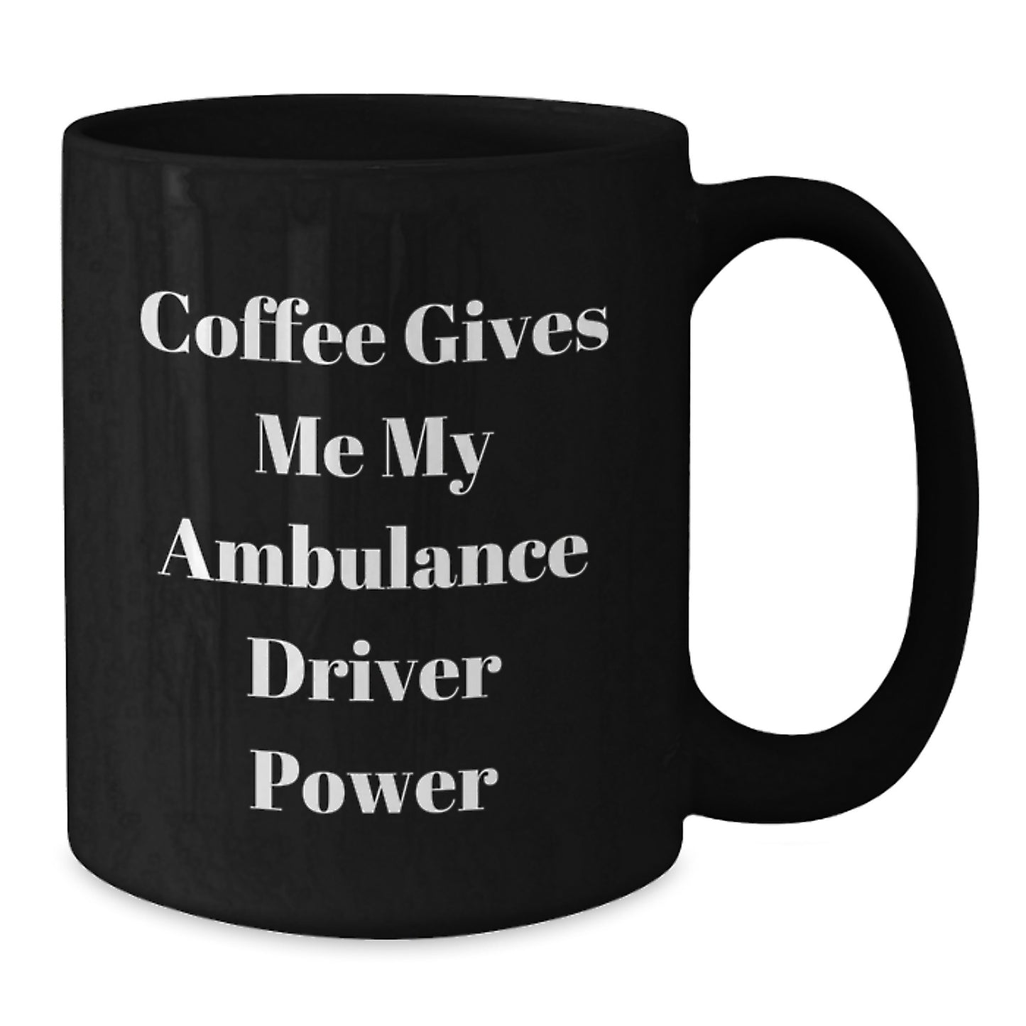 Ambulance Driver Gifts: Funny Quote Mug for Ambulance Driver Graduation, Black Coffee Mug Gifts from Men, Women, Coworkers, Gifts for Ambulance Driver, Ambulance Driver Power Mug - Additional