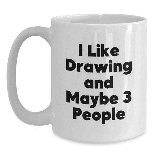 I Like Drawing Gifts for Graduates Funny White Coffee Mug, Gifts from Friends and Family, Drawing Enthusiasts, Unique Gifts for Men and Women - Main