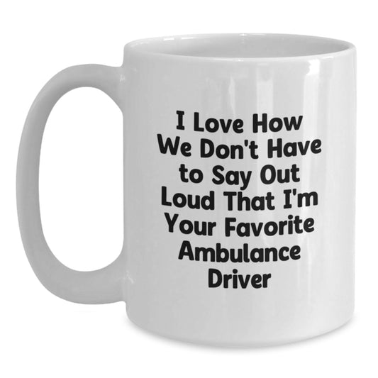 Funny Ambulance Driver Quote Gifts for Men from Friends and Family - Ambulance Driver White Coffee Mug, Graduation Unique Gifts - Main