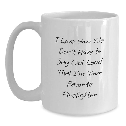 Funny Firefighter Quote Gifts from Men to Their Favorite Firefighter, White Coffee Mug for Graduation, Unique Firefighter Gifts from Friends - Main