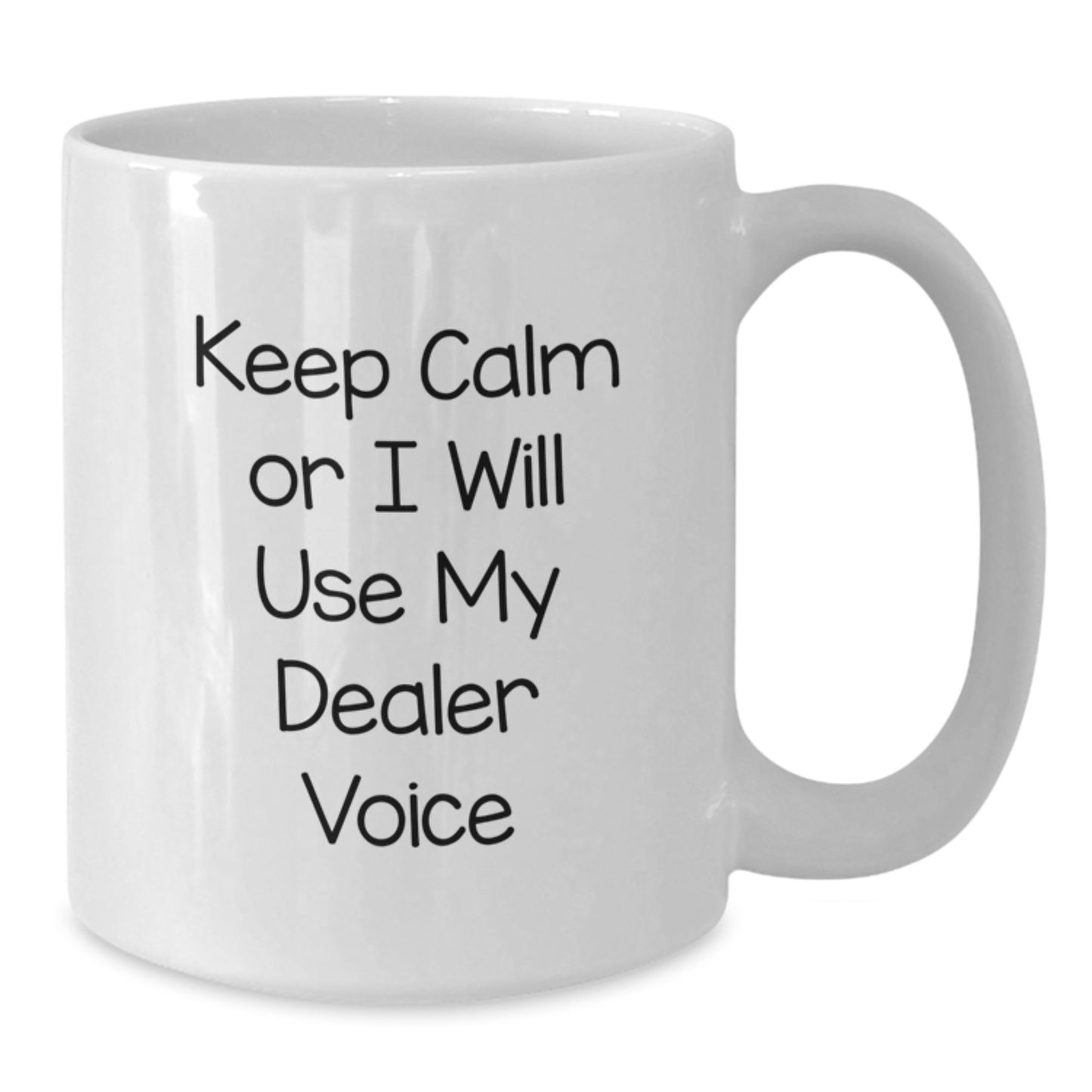Funny Dealer Gifts for Graduation, White Coffee Mug, 'Keep Calm Or I Will Use My Dealer Voice' - Gifts from Friends to Coworkers - Additional
