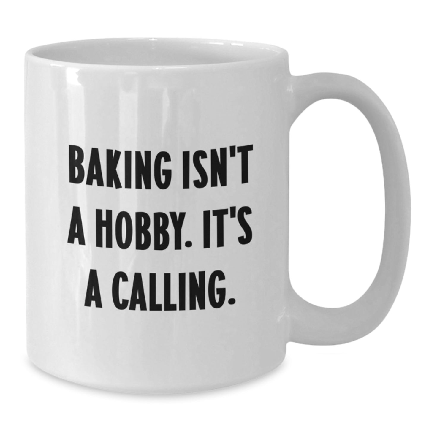 Baking Isn't A Hobby, It's A Calling Funny White Coffee Mug Gifts from Friends to Baking Enthusiasts, Perfect for Graduation - Additional