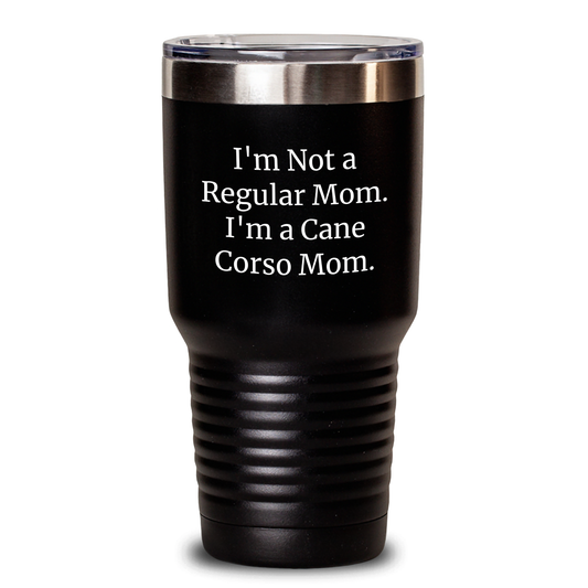Funny Cane Corso Dog Mom Gifts - Tumbler for Dad's Special Day, 'I'm Not A Regular Mom. I'm A Cane Corso Mom.' - Gifts from Family for Father's Day - Main