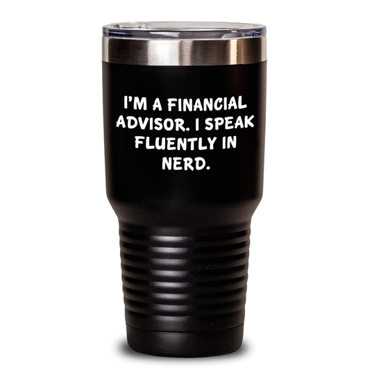 Funny Financial Advisor Gifts from Men to Financial Advisors - I'm A Financial Advisor. I Speak Fluently In genius. Tumbler for Father's Day Unique Gifts - Main