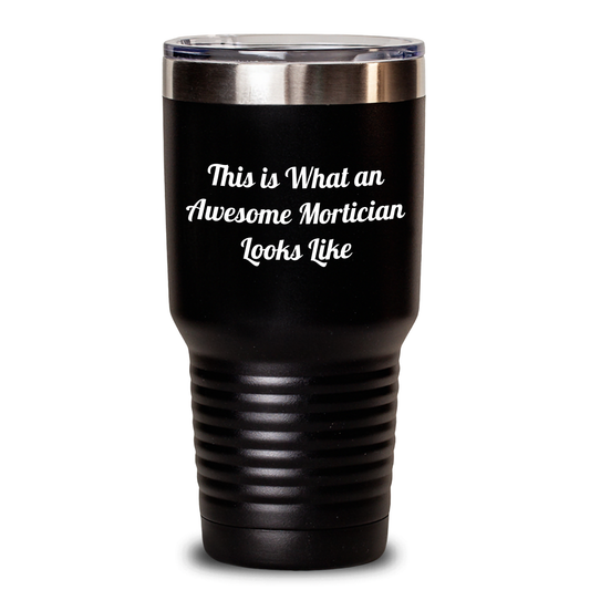 Mortician Gifts from Men, This Is What An Awesome Mortician Looks Like Funny Tumbler for Father's Day Unique Gifts for Mortician Friends and Family - Main