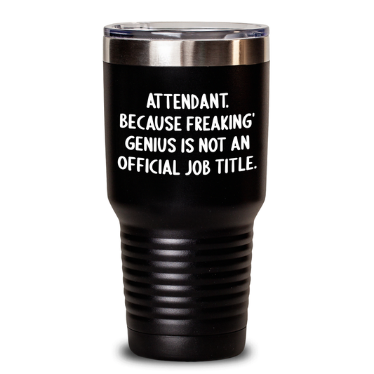 Funny Attendant Gifts from Men, Women, or Friends - 'Attendant. Because Freaking' genius Is Not An Official Job Title.' Tumbler for Graduation Unique Gifts - Main